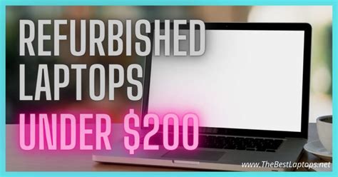 Top 9+ BEST Refurbished Laptops Under $200 in 2021