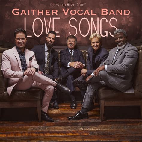 Gaither Vocal Band Releases Love Songs – Absolutely Gospel Music