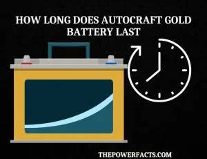 How Long Does Autocraft Gold Battery Last? - The Power Facts