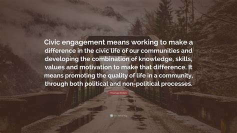 Thomas Ehrlich Quote: “Civic engagement means working to make a ...