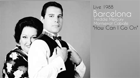 Freddie Mercury and Montserrat Caballe~"How Can I Go On"~Live in Barcelona 1988 - YouTube