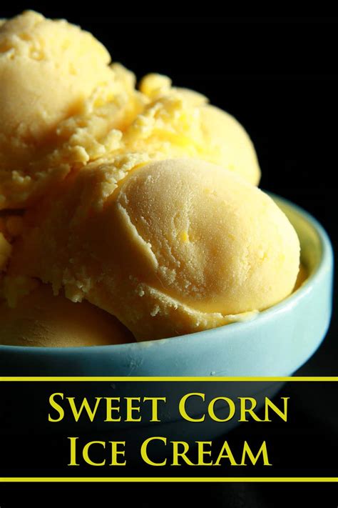 Sweet Corn Ice Cream Recipe - Celebration Generation