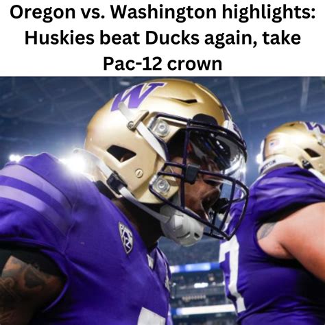 Highlights of Oregon vs. Washington: Huskies defeat Ducks once more to ...