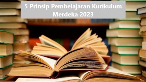 5 Prinsip Pembelajaran Kurikulum Merdeka 2023