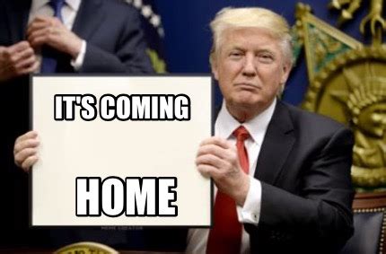 Meme Creator - Funny It's coming home Meme Generator at MemeCreator.org!