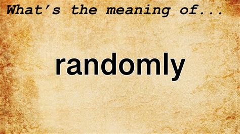 Randomly Meaning | Definition of Randomly - YouTube