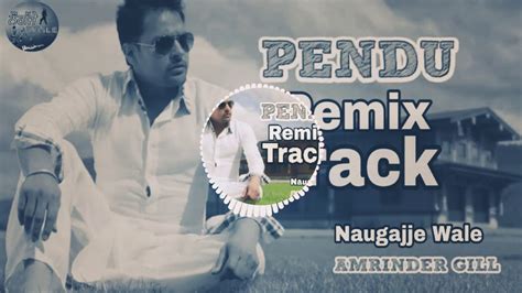 Pendu Amrinder Gill Remix By Naugajje Wale Punjabi new song 2019 - YouTube