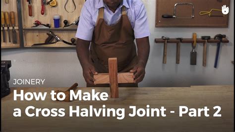 How to Make a Cross Halving Joint - Part 2 - How to Be a Woodworker | Sikana