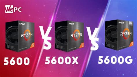 AMD Ryzen 5 5600 vs 5600X vs 5600G | WePC