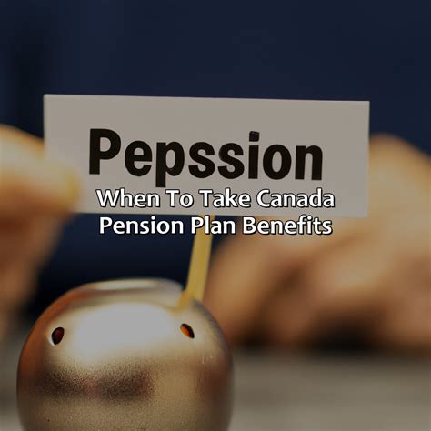 When To Take Canada Pension Plan Benefits? - Retire Gen Z