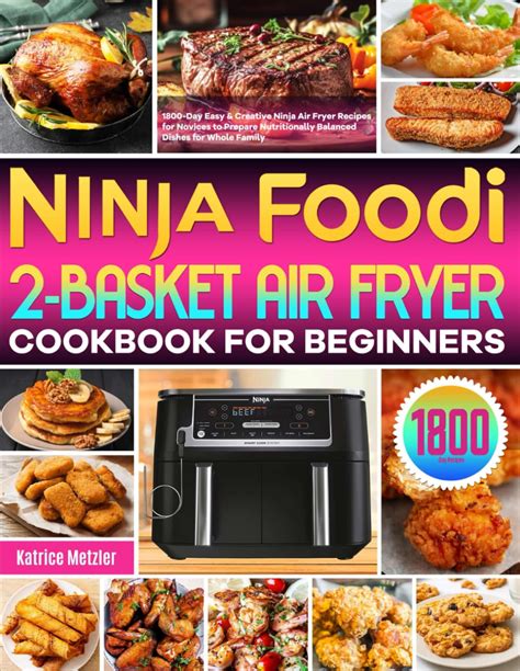 Ninja Foodi 2-Basket Air Fryer Cookbook for Beginners: 1800-Day Easy ...