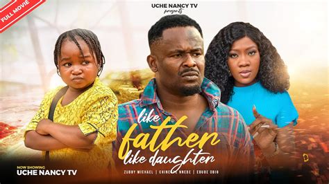 LIKE FATHER LIKE DAUGHTER (Full Movie) Ebube Obio, Zubby Michael ...