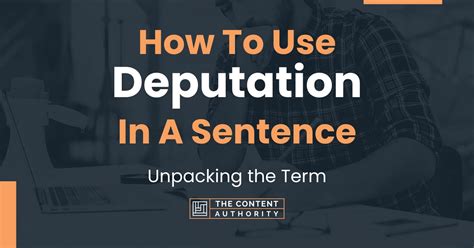 How To Use "Deputation" In A Sentence: Unpacking the Term