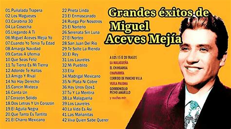 Miguel Aceves Mejia Exito ( Vol.2) - Sus Mejores Canciones Rancheras Mexicanas- Lo Mejor De Lo ...