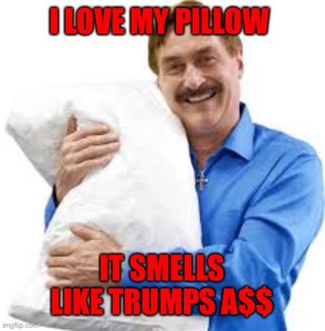 my pillow guy - Imgflip