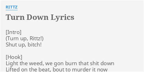 "TURN DOWN" LYRICS by RITTZ: Shut up, b****! Light...