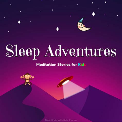 Sleep Adventures: Meditation Stories for Kids | New Horizon Holistic Centre