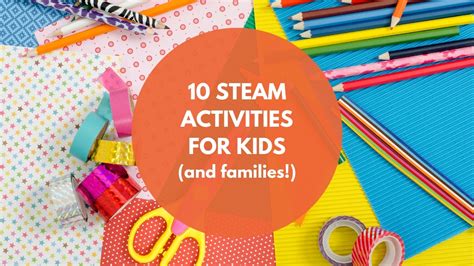 10 STEAM Activities for Kids (and Families!) - Destination Imagination