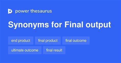 Final Output synonyms - 176 Words and Phrases for Final Output