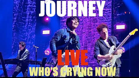 Journey Live "Who's Crying Now" - YouTube