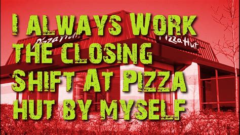 I Always Work The Closing Shift At Pizza Hut By Myself Scary Story - YouTube