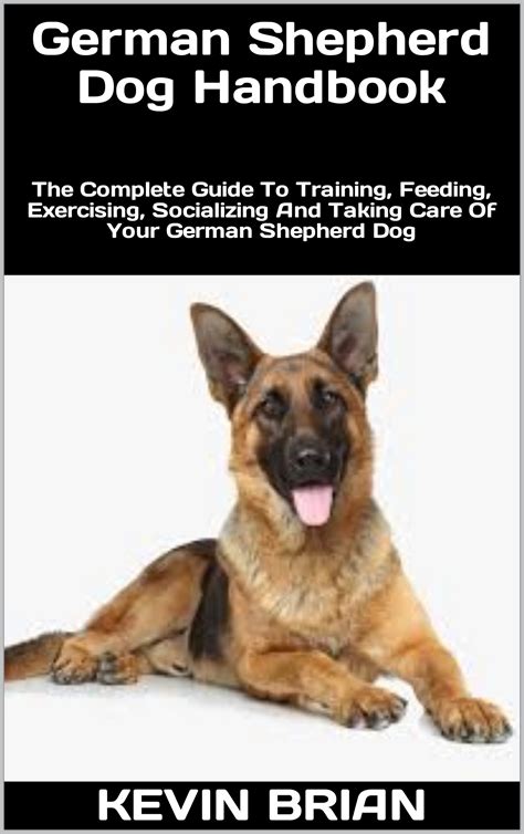 German Shepherd Dog Handbook : The Complete Guide To Training, Feeding ...