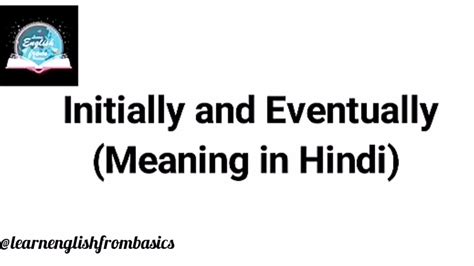 Initially and eventually ||Meaning in Hindi ||usage - YouTube