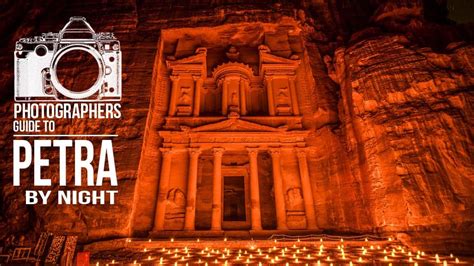 A Photographers Guide To Petra By Night