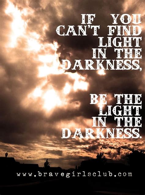 Be The Light In Darkness Quotes. QuotesGram