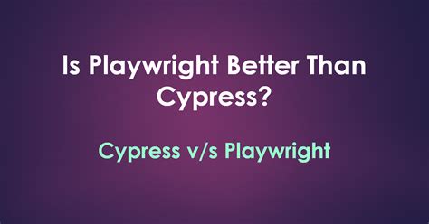 Is Playwright better than Cypress? Playwright vs Cypress | by Ganesh Hegde | Geek Culture | Medium