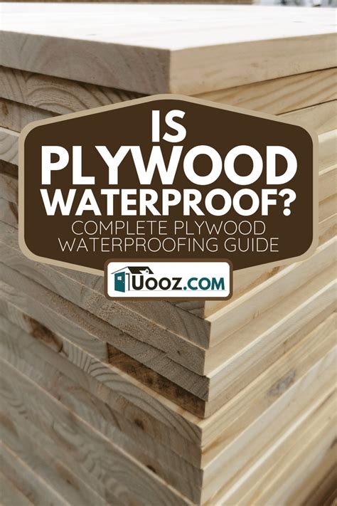 Is Plywood Waterproof? [Complete Plywood Waterproofing Guide] - uooz.com