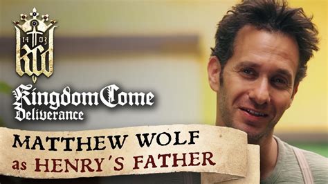 Kingdom Come: Deliverance presents: Matthew Wolf as Henry's father - YouTube