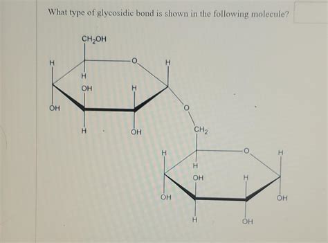 Solved What type of glycosidic bond is shown in the | Chegg.com