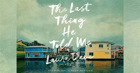 Summary, Spoilers + Review: The Last Thing He Told Me by Laura Dave ...