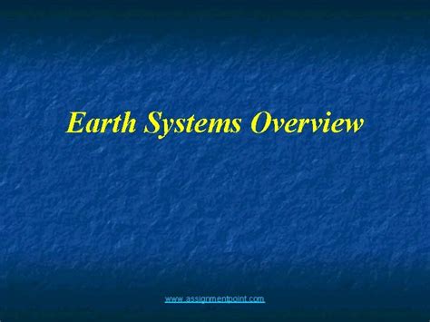 Earth Systems Overview www assignmentpoint com Earth Systems