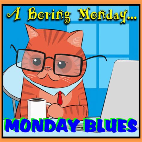 A Boring Monday... Free Monday Blues eCards, Greeting Cards | 123 Greetings