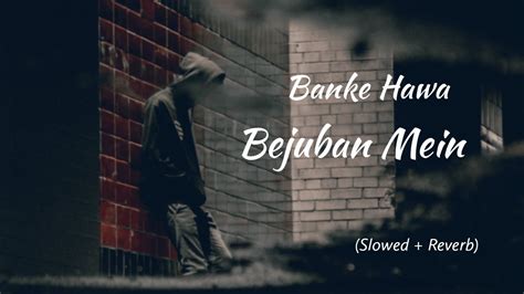 Banke Hawa Mai | Heart touching song | Trending | Banke Hawa Mein Bejuban Mein | Slowed and ...