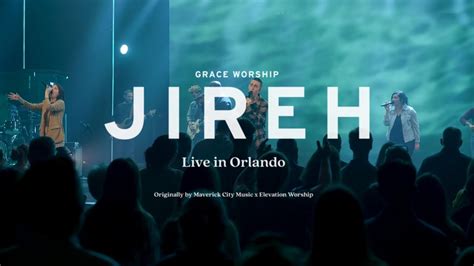 JIREH | Grace Worship | Live in Orlando | (Maverick City Music x Elevation Worship) - YouTube