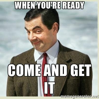 Image result for when you're ready come and get it meme | Teacher humor, Work humor, Funny quotes