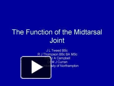 PPT – The Function of the Midtarsal Joint PowerPoint presentation | free to view - id: 161861-ZDc1Z