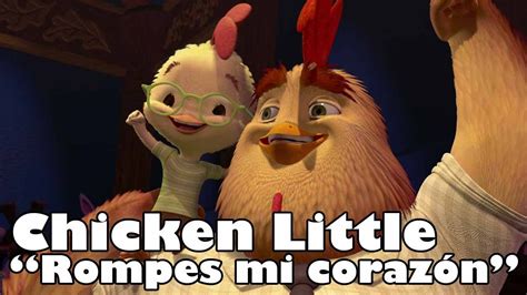 Chicken Little - Rompes mi corazon - YouTube