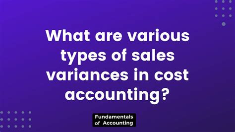 What are various types of sales variances in cost accounting