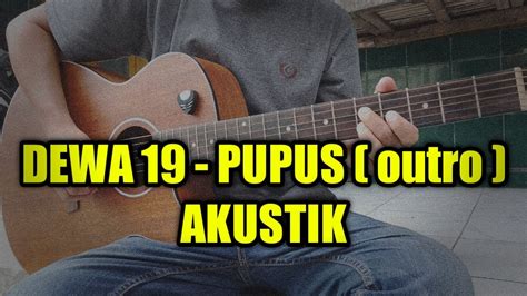 DEWA 19 - PUPUS ( outro ) AKUSTIK - YouTube