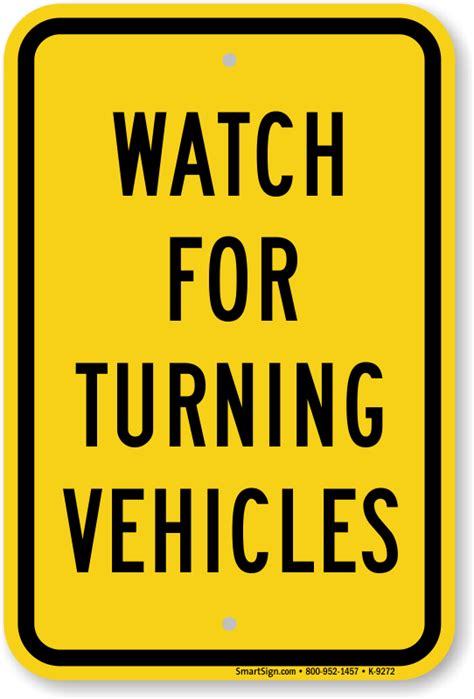 Watch For Turning Vehicles - Traffic Sign, SKU: K-9272 - MySafetySign.com