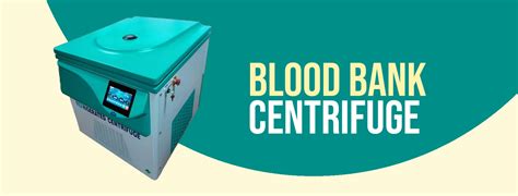 Blood Bank Centrifuge, Blood Banking Equipment, Inflatable Gaskets, Cryo Bath