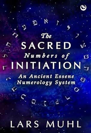 The Sacred Numbers of Initiation: An Ancient Essene Numerology System ...