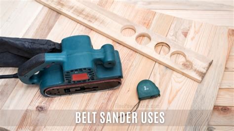 9 Belt Sander Uses. When and How to Use Belt Sanders.