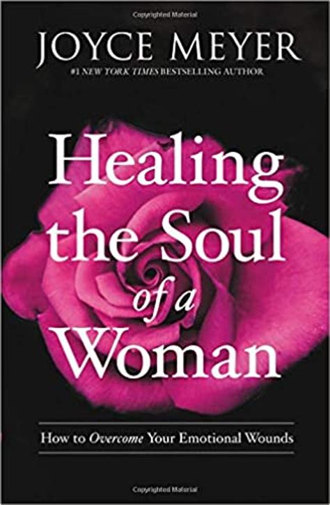 Healing the Soul of a Woman: How to Overcome Your Emotional Wounds by ...