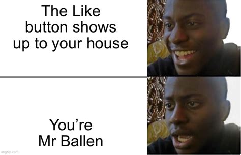 POV: You’re mr Ballen - Imgflip