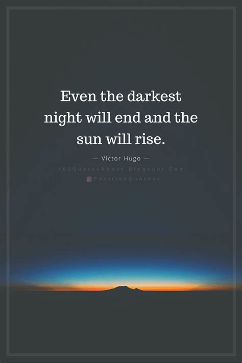 Even The Darkest Night Will End And The Sun Will Rise - Quotes - 101 QUOTES